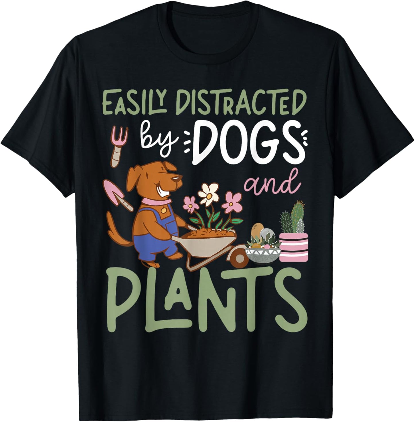 Plant Lover Gardening Dog Easily Distracted By Dogs And T-Shirt - T-Shirt | Black