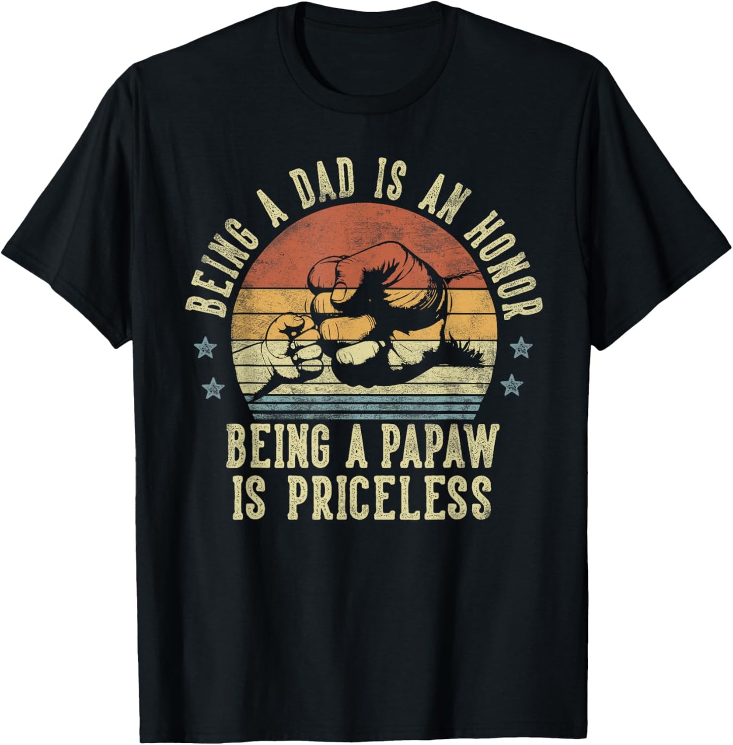 Being A Dad Is An Honor Being A Papaw Is Priceless - Papaw T-Shirt - T-Shirt | Black