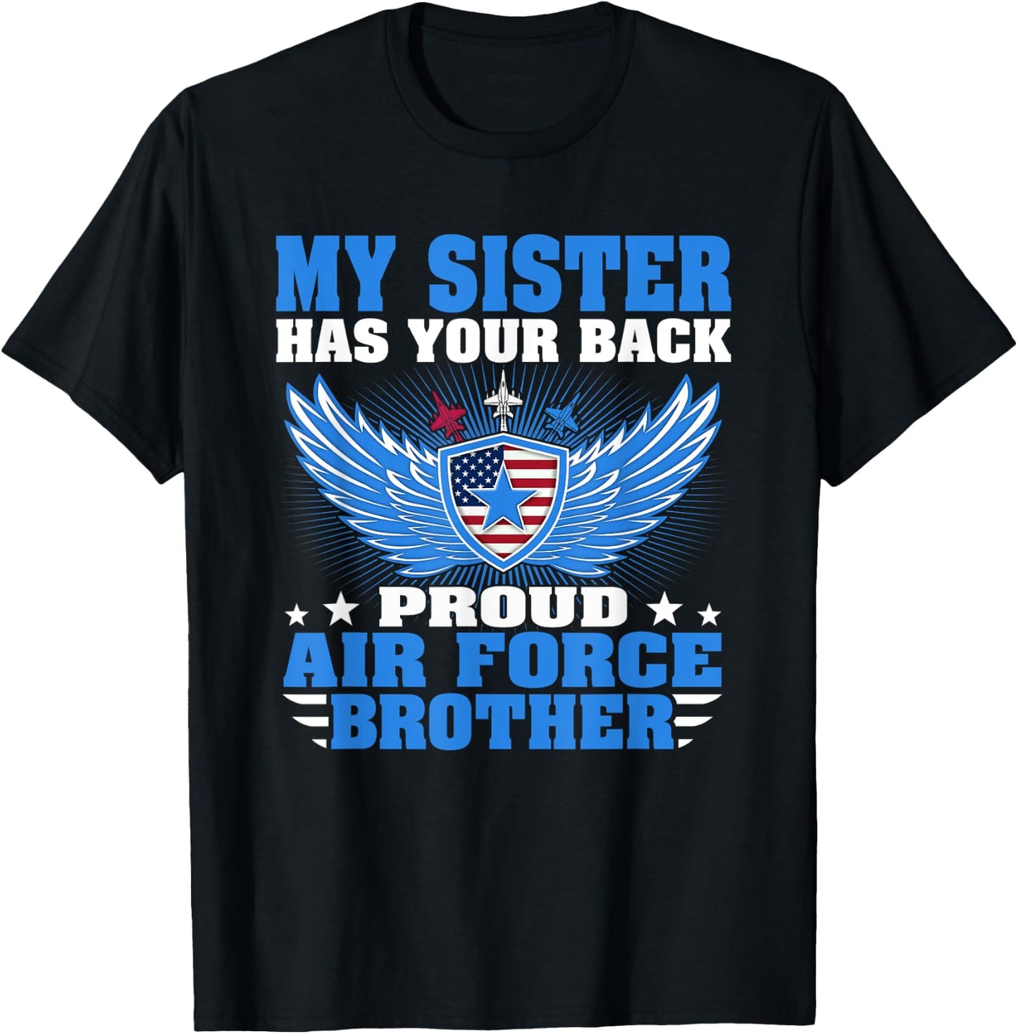 My Sister Has Your Back Proud Air Force Brother Family Gift T-Shirt - T-Shirt | Black
