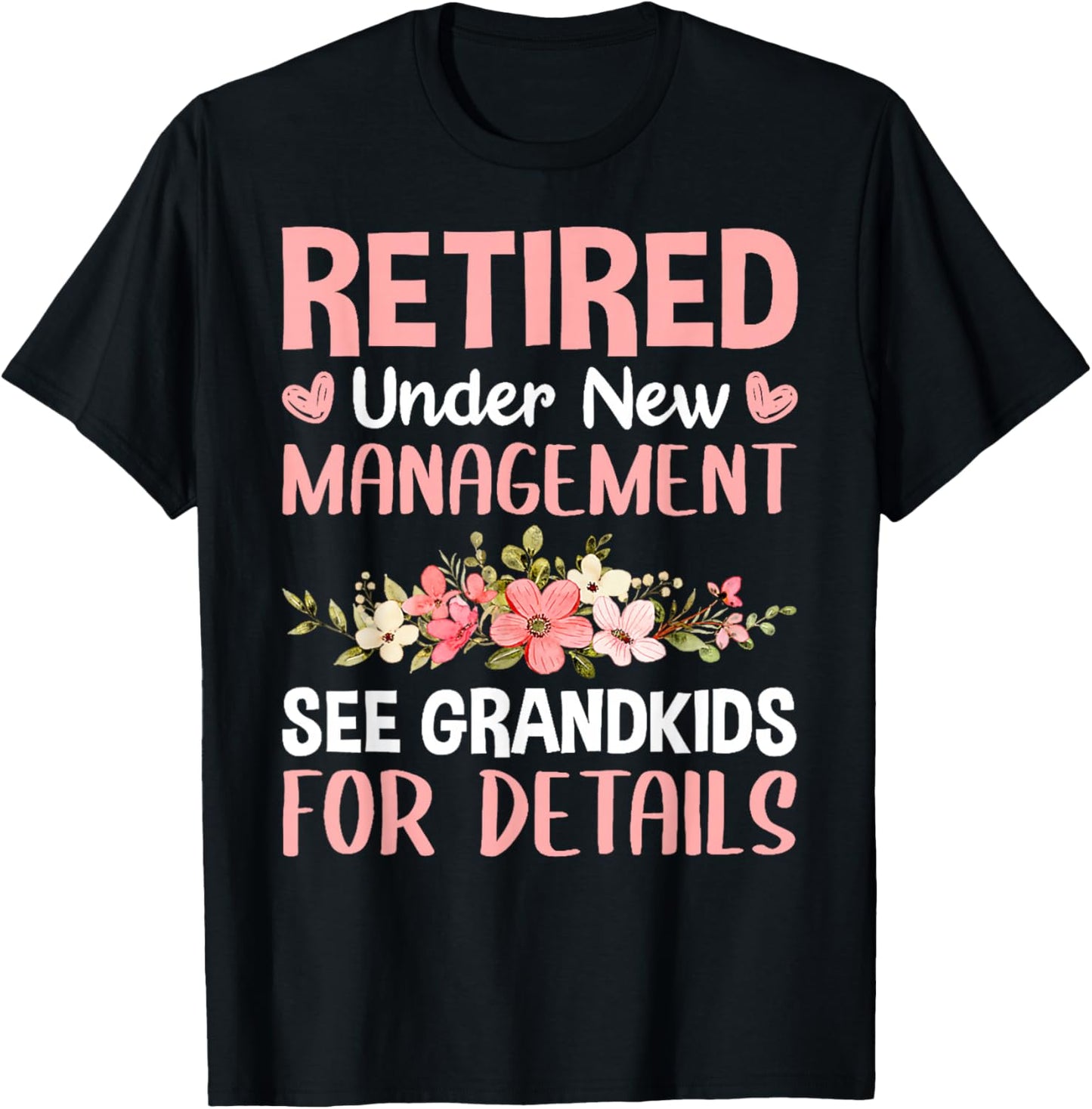 Retired Under New Management See Grandkids Funny Retirement T-Shirt - T-Shirt | Black