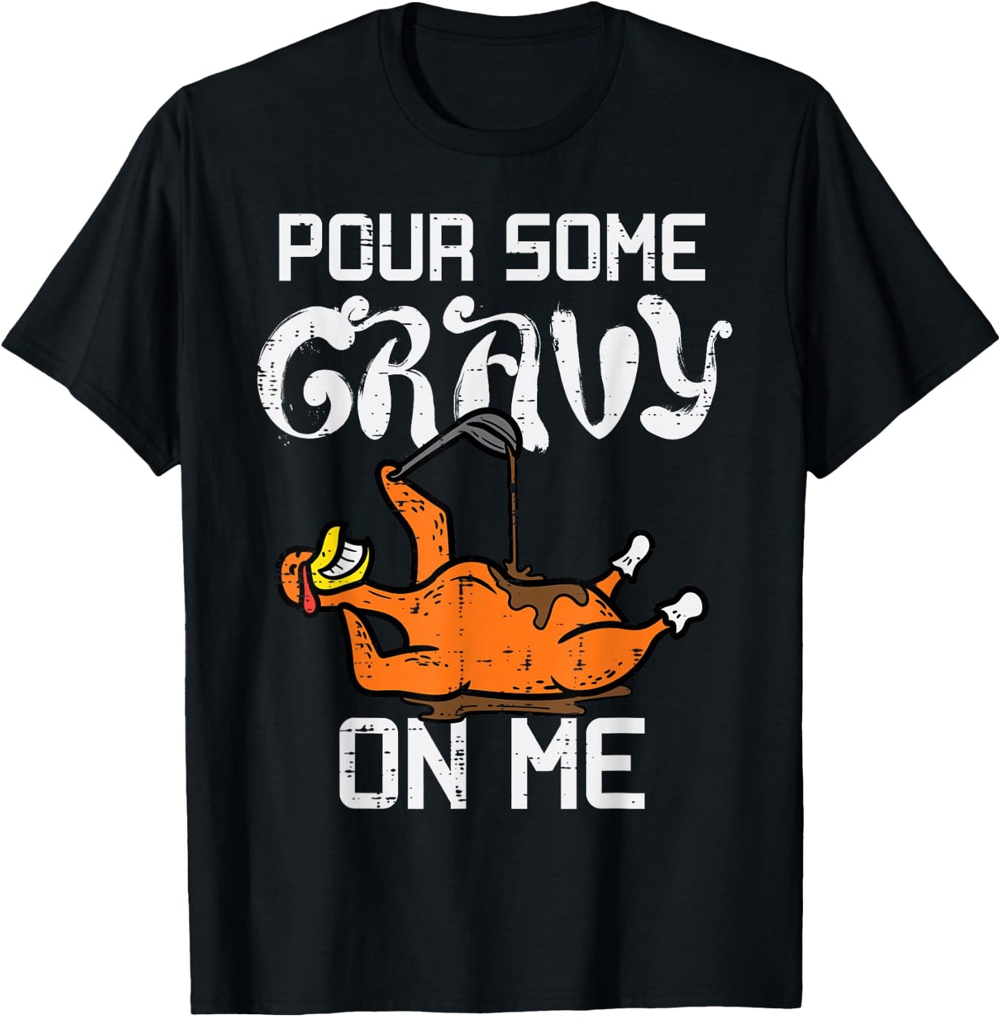 Turkey Pour Some Gravy On Me Thanksgiving Men Women Kids T-Shirt - T-Shirt | Black