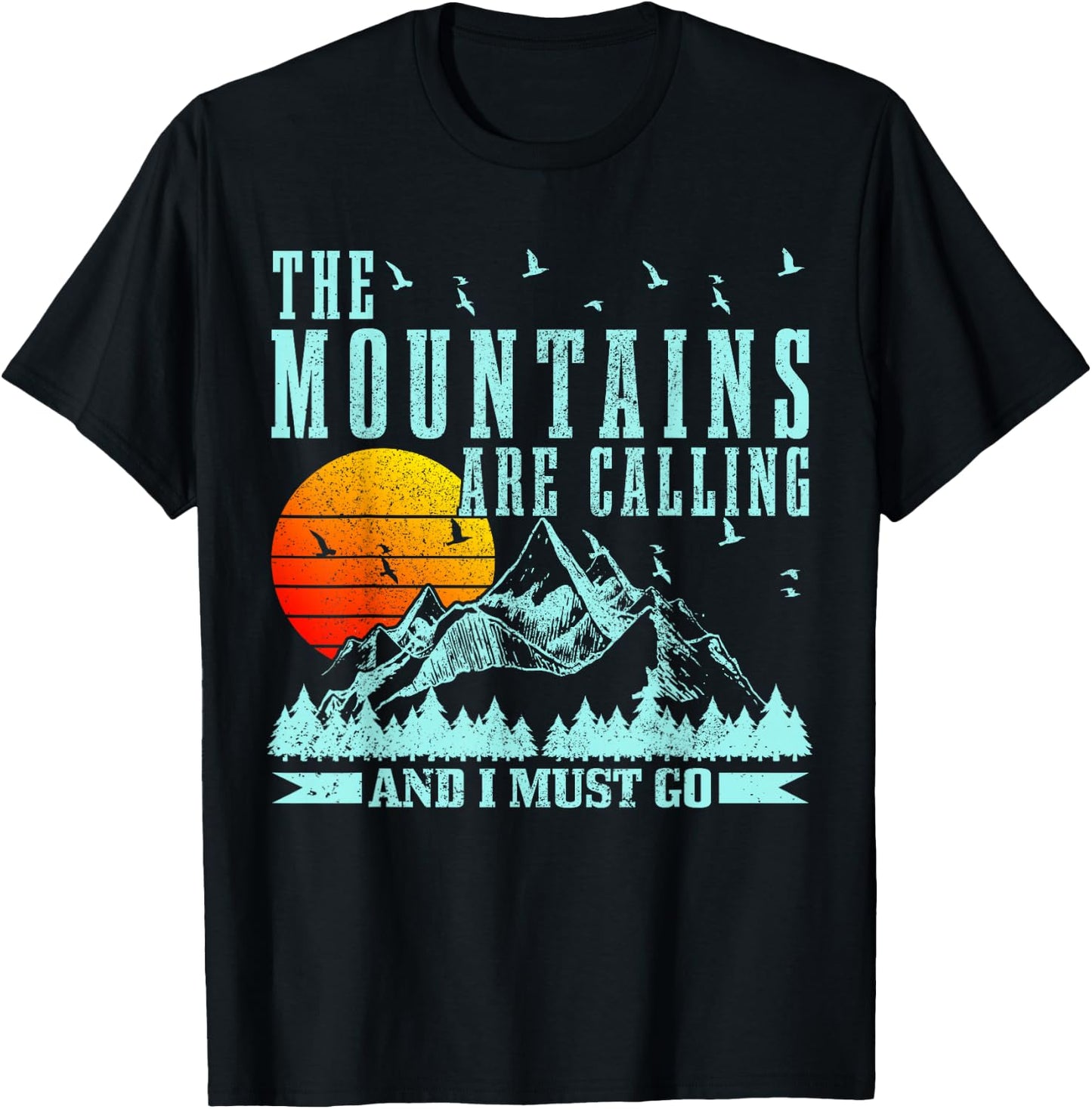The Mountains Are Calling & I Must Go Mountains Hiking Climbing T-Shirt - T-Shirt | Black