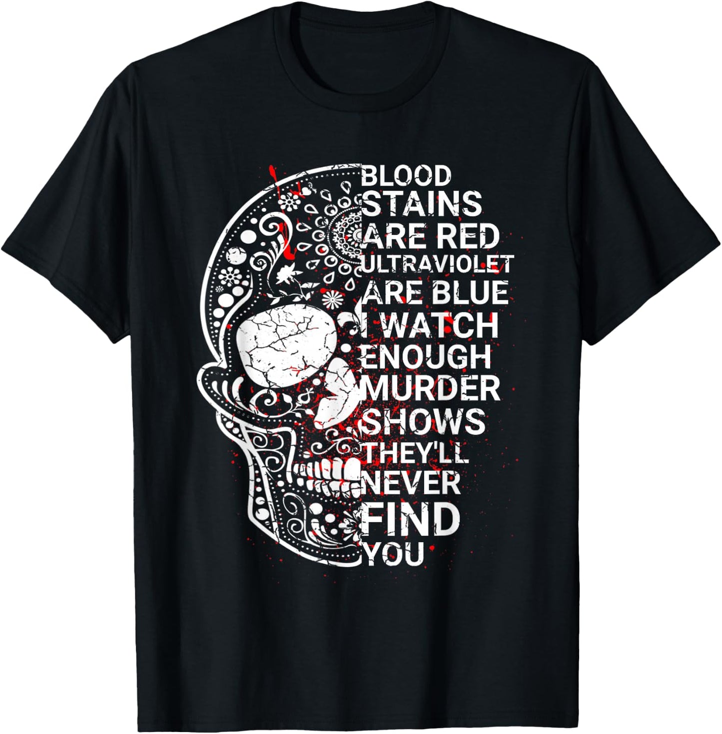 Blood stains are red ultraviolet lights are blue T-Shirt - T-Shirt | Black