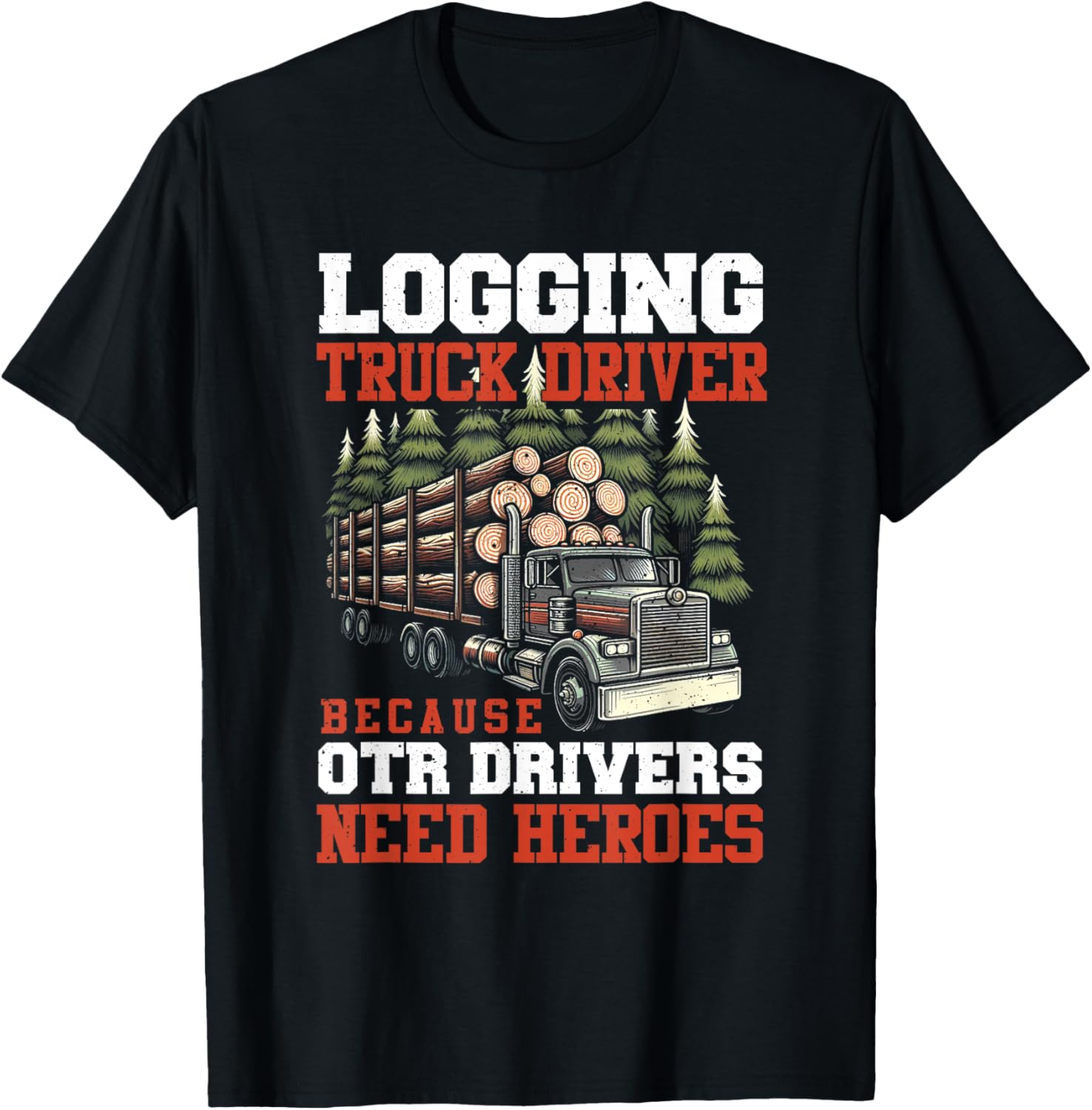 Log Truck Driver Timber Lorry Funny Logging Truck T-Shirt - T-Shirt | Black