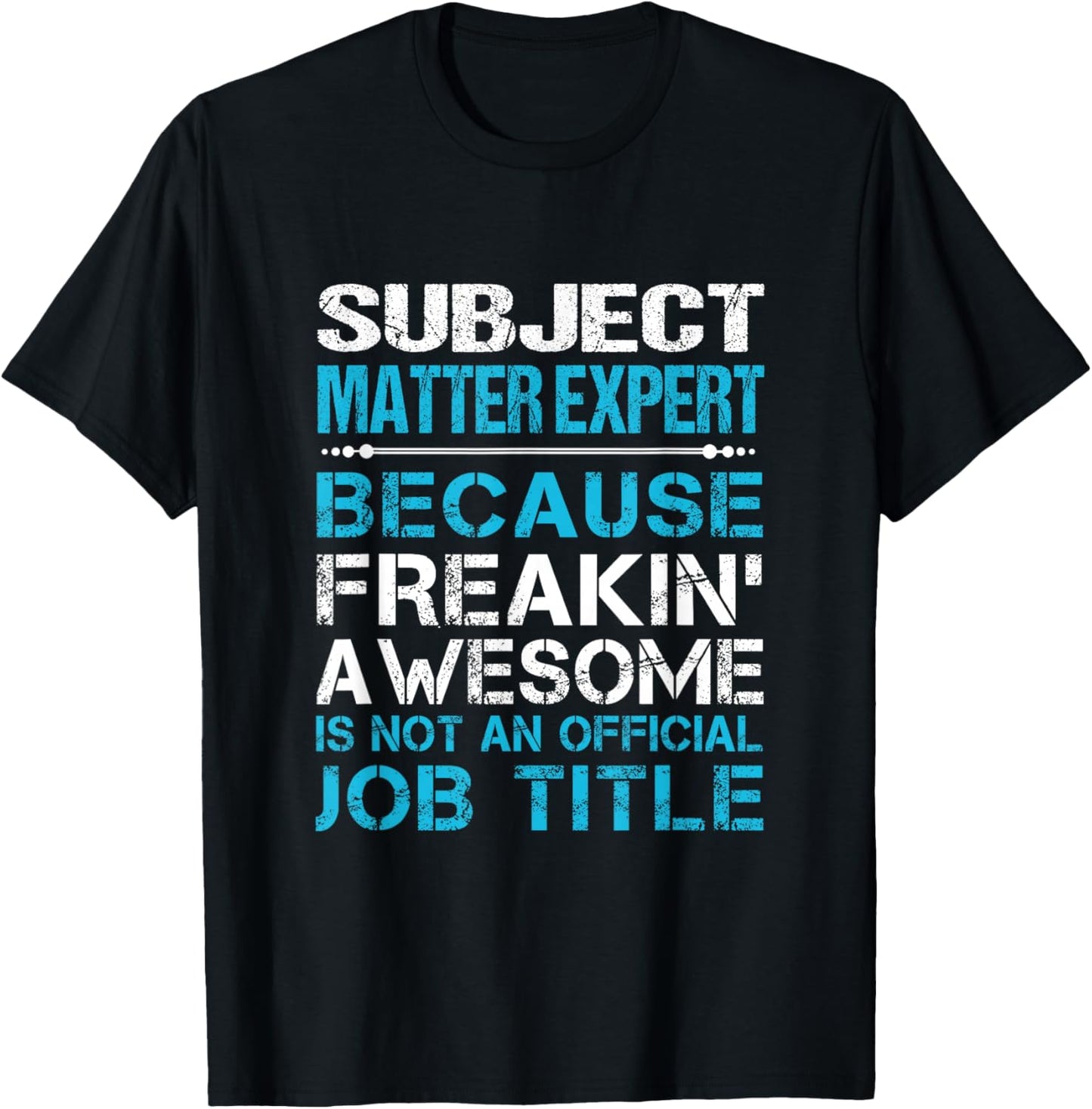 Subject Matter Expert - Freaking Awesome T-Shirt - T-Shirt | Black