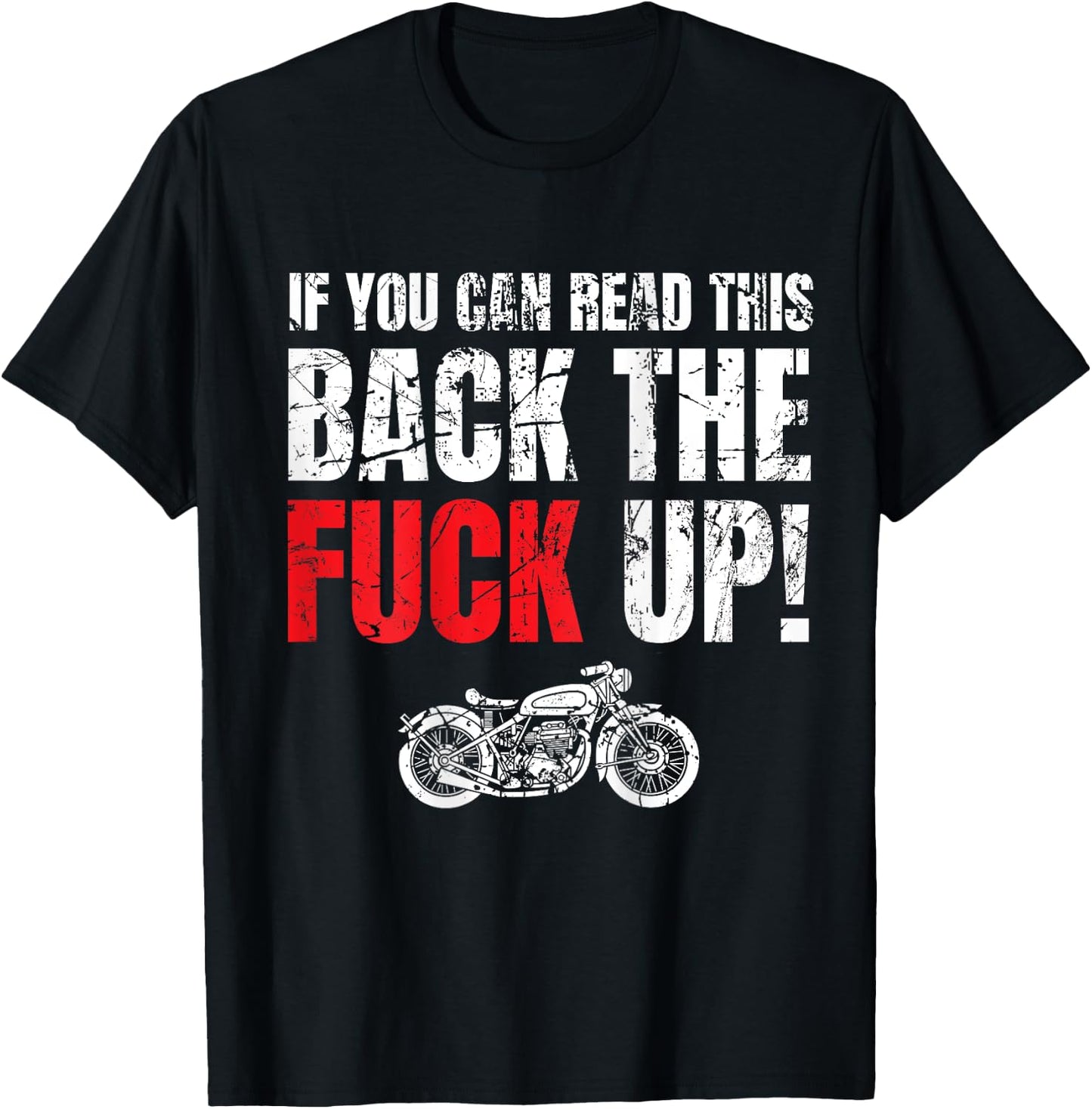 Motorcycle Rider Gift If You Can Read This Back The Fuck Up T-Shirt - T-Shirt | Black