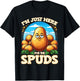 Vegetable Potato I'm Just Here For The Spuds Potato Lover T-Shirt - T-Shirt | Black