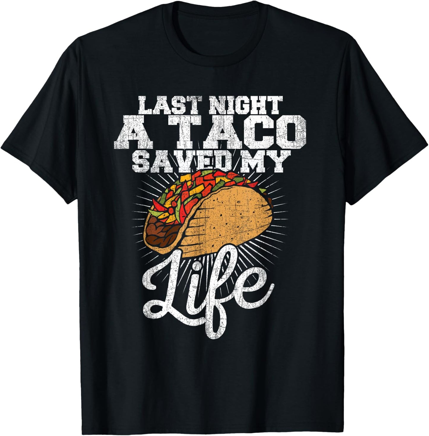 Last Night a Taco Saved My Life - Funny T Shirt T-Shirt - T-Shirt | Black