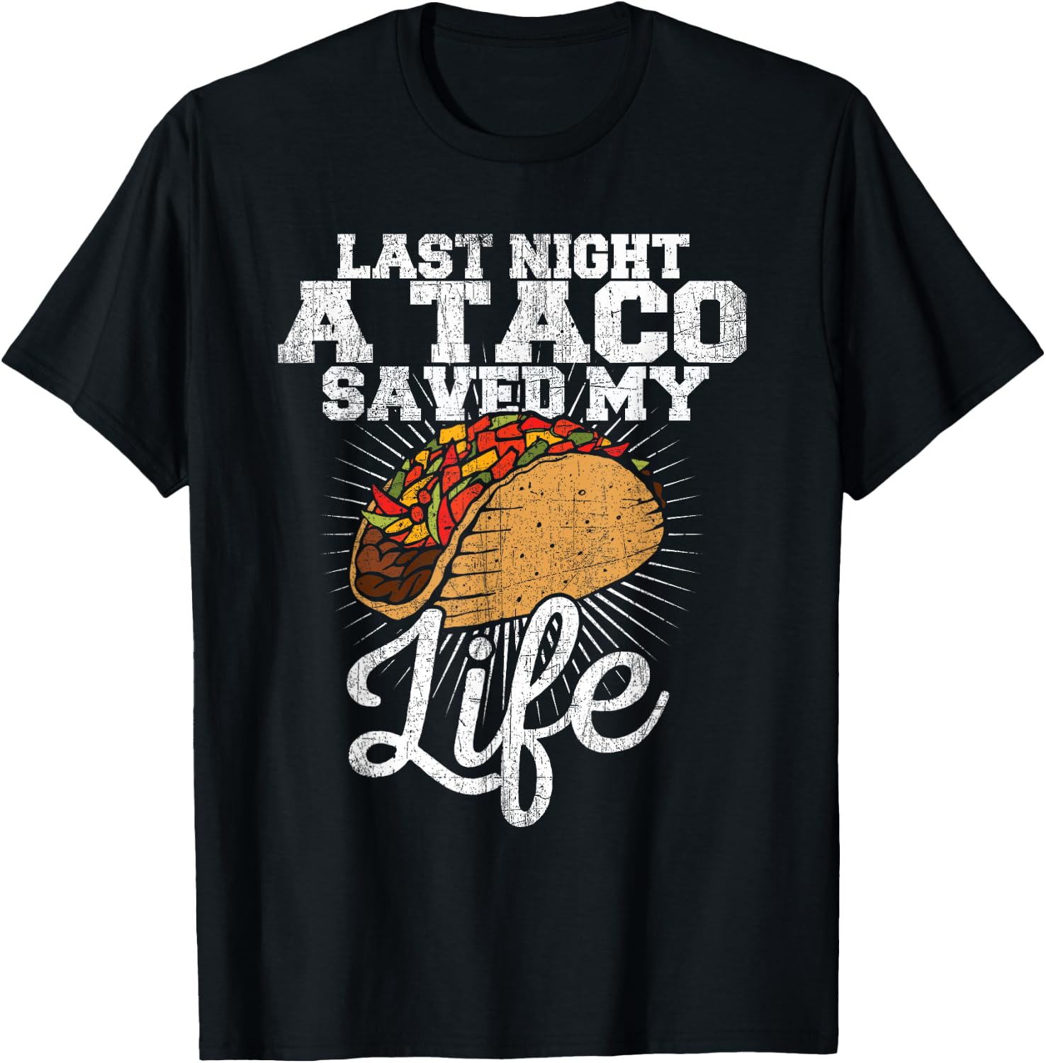 Last Night a Taco Saved My Life - Funny T Shirt T-Shirt - T-Shirt | Black