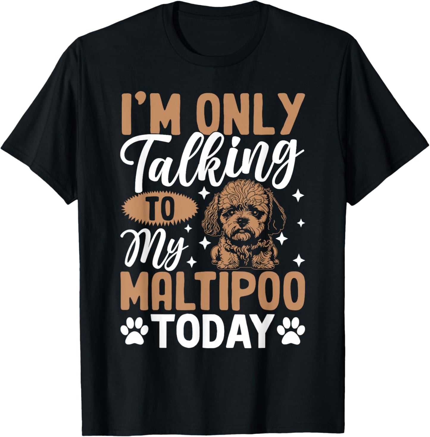 I'm Only Talking To My Maltipoo Today T-Shirt - T-Shirt | Black