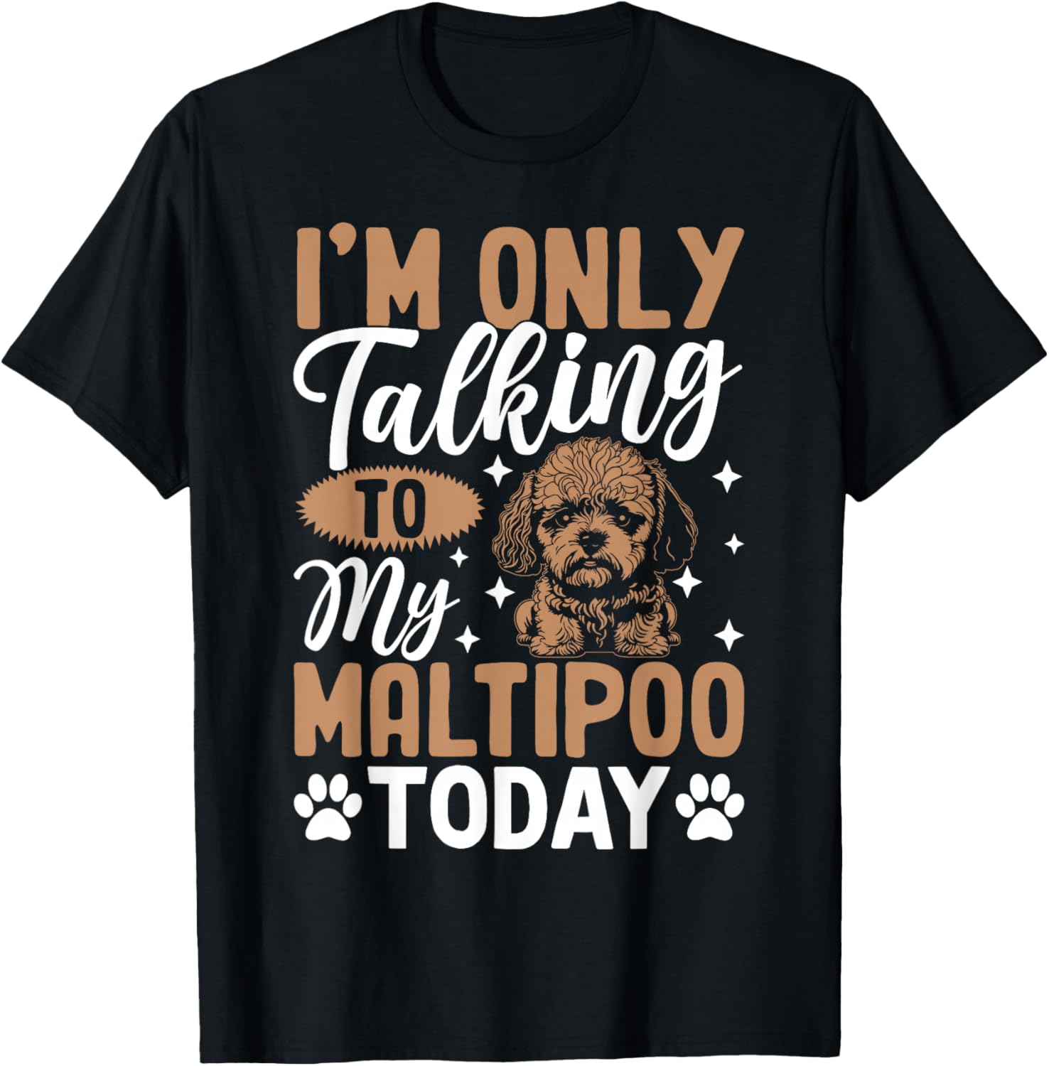 I'm Only Talking To My Maltipoo Today T-Shirt - T-Shirt | Black