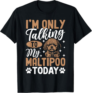 I'm Only Talking To My Maltipoo Today T-Shirt - T-Shirt | Black
