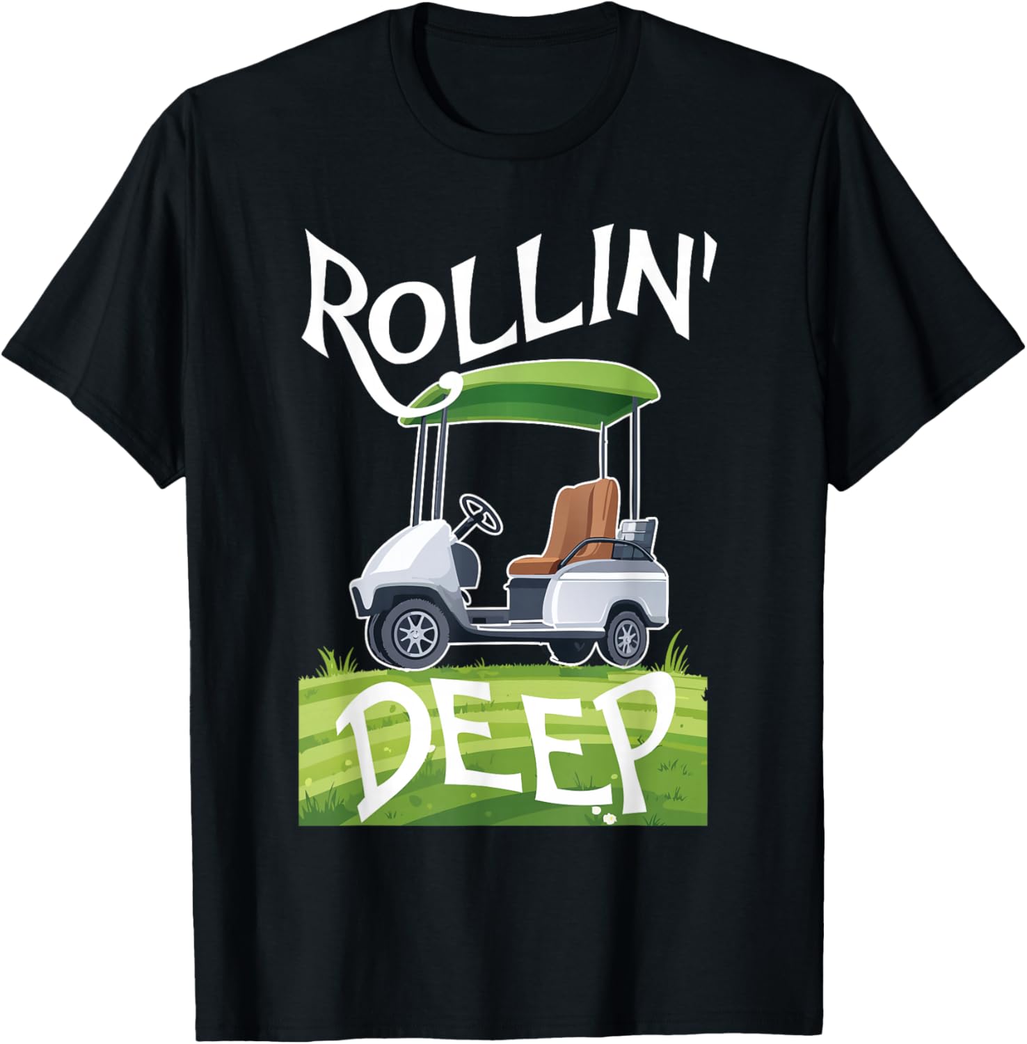 Rollin Deep Golf Cart Life Golfer Retired Retirement T-Shirt - T-Shirt | Black