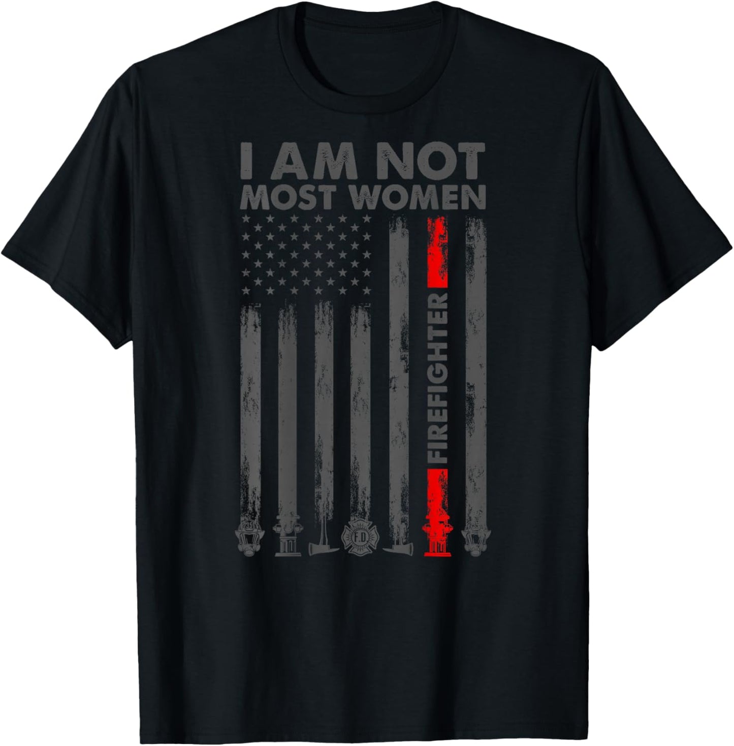 I Am Not Most Women Firefighter American Flag in Back T-Shirt - T-Shirt | Black