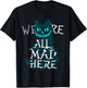 We are All mad here - Funny Cats - Cheshire cat T-Shirt - T-Shirt | Black