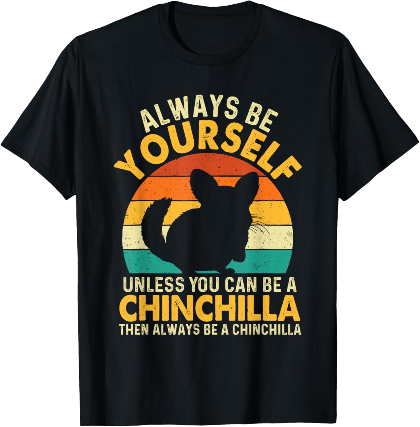 Always Be Yourself - Animal Whisperer Chinchilla Lover T-Shirt - T-Shirt | Black