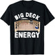 Big Deck Energy Funny Back Yard Deck Owner & Carpentry Pun T-Shirt - T-Shirt | Black