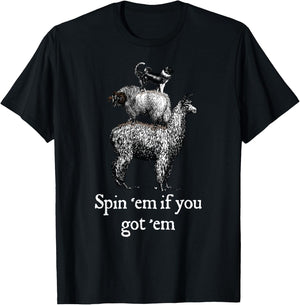 Spin 'em if you got 'em Funny Fiber Spinning Gift T-Shirt - T-Shirt | Black
