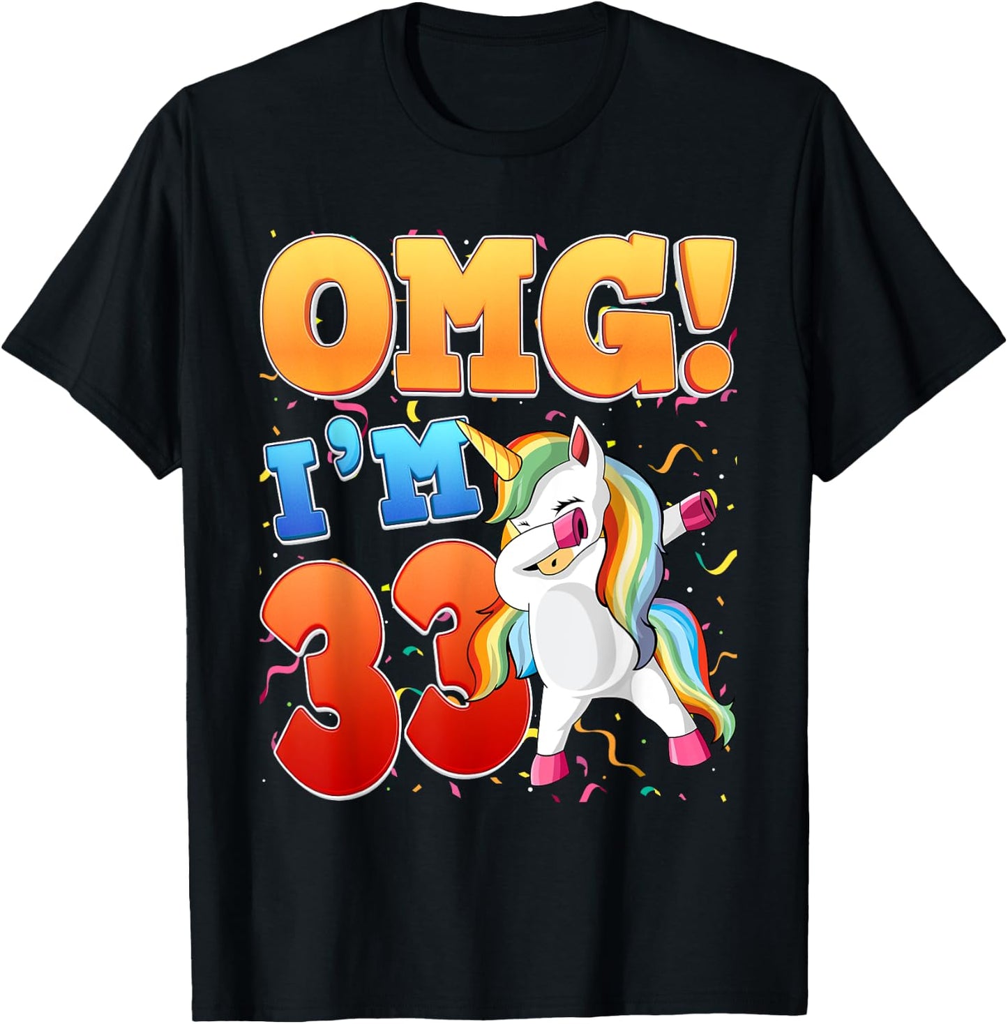 OMG I'm 33 I'm 33th 33 Years Old Unicorn Birthday Gift T-Shirt - T-Shirt | Black
