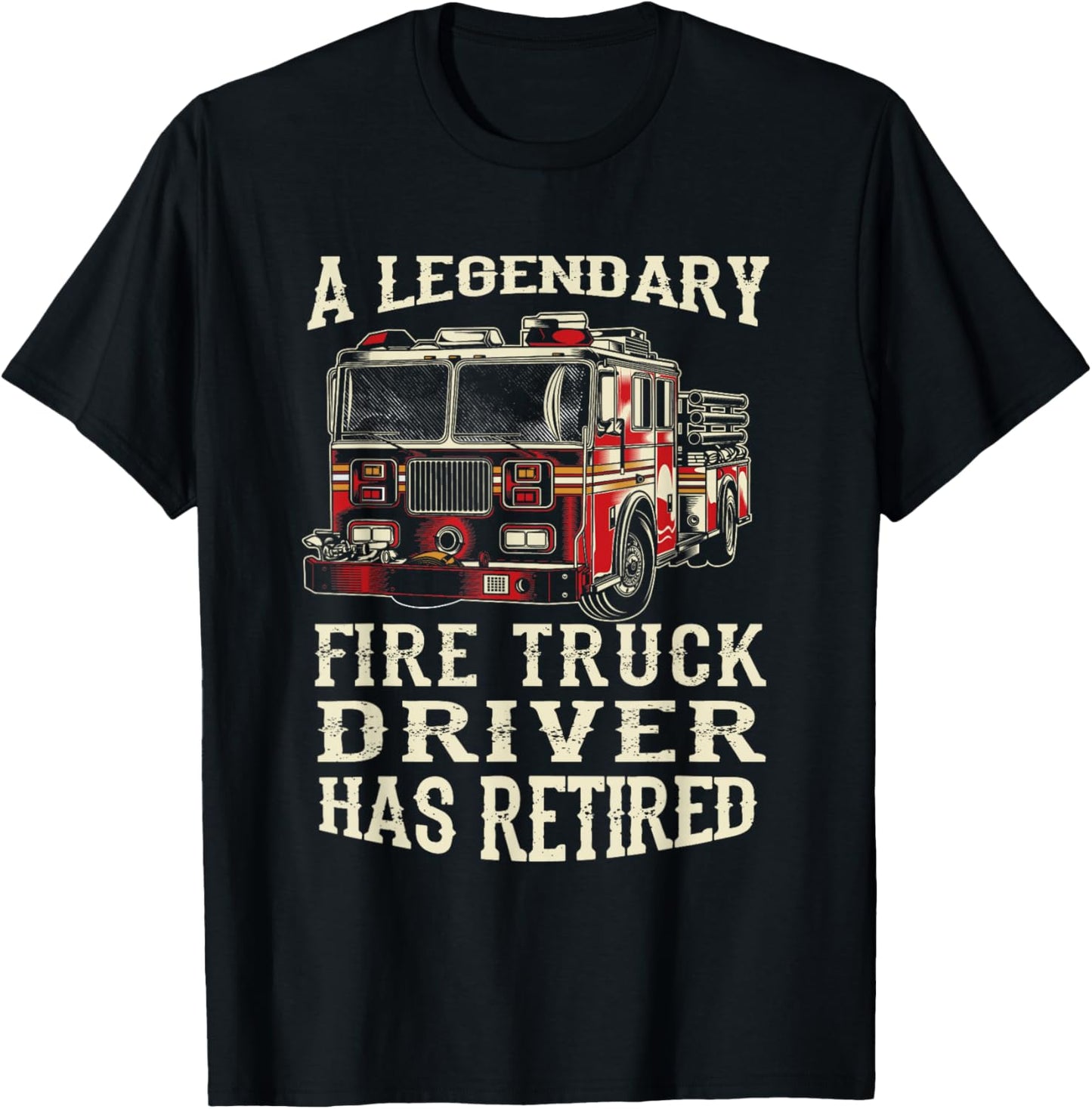 A Legendary Firetruck Driver Has Retired Retirement Party T-Shirt - T-Shirt | Black