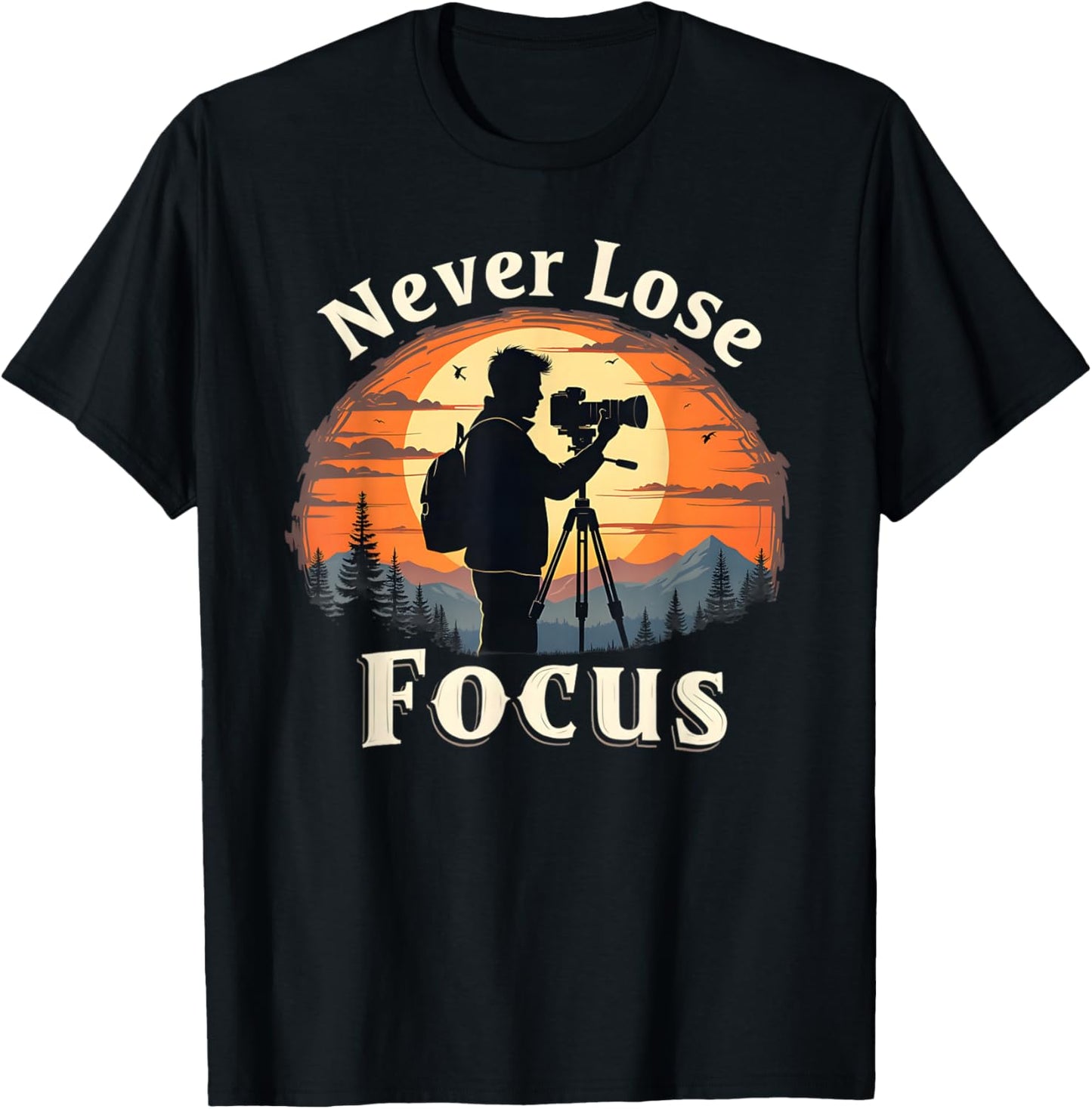 Never Lose Focus, Photography Inspired Design T-Shirt - T-Shirt | Black