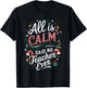 All Is Calm Said No Teacher Ever Funny Christmas T-Shirt - T-Shirt | Black