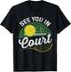 See you in court for a Tennis Player | Tennis T-Shirt - T-Shirt | Black