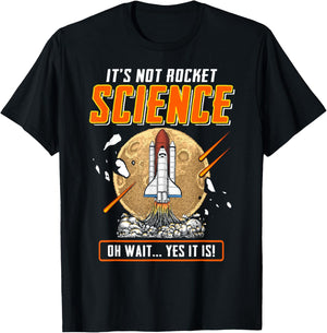 It's Not Rocket Science Oh Wait Yes It Is! Funny Engineers T-Shirt - T-Shirt | Black