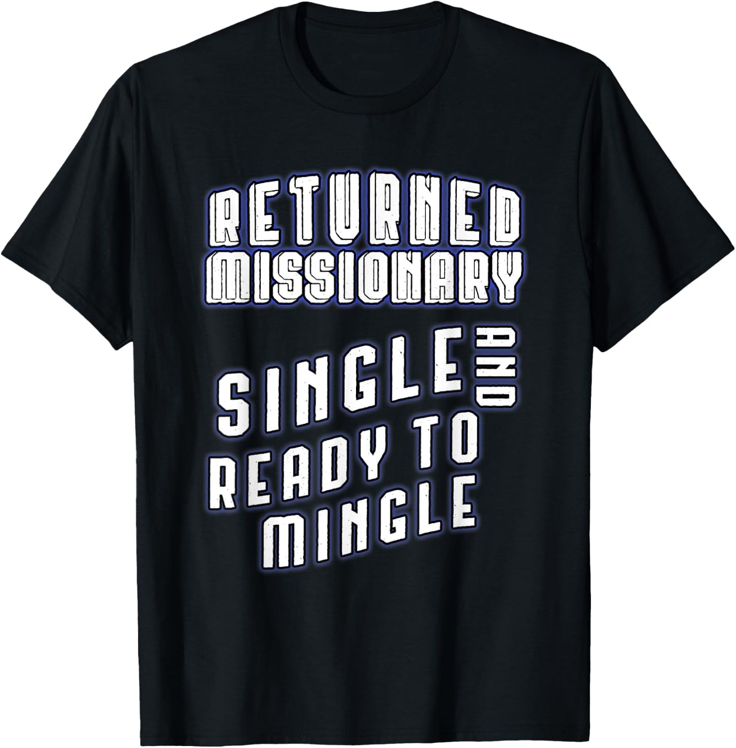 Returned Missionary Single And Ready To Mingle Funny Shirt T-Shirt - T-Shirt | Black