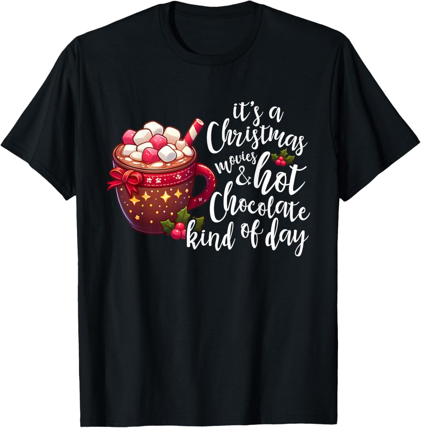 It's A Christmas Movie And Hot Chocolate Kind Of Day Funny T-Shirt - T-Shirt | Black