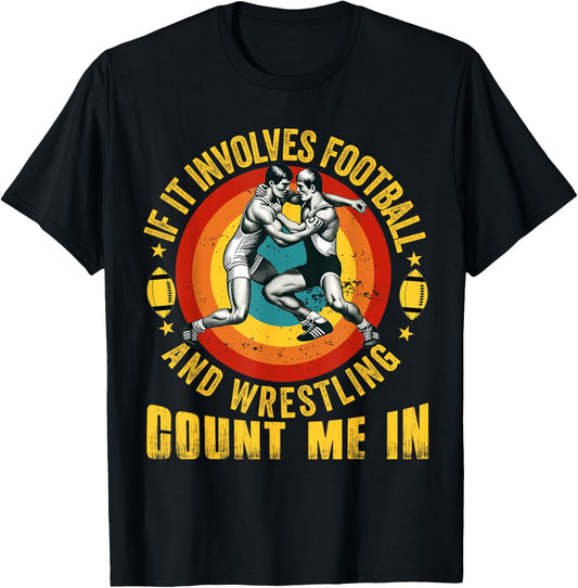 If It Involves Football and Wrestling Count Me in Wrestler T-Shirt - T-Shirt | Black
