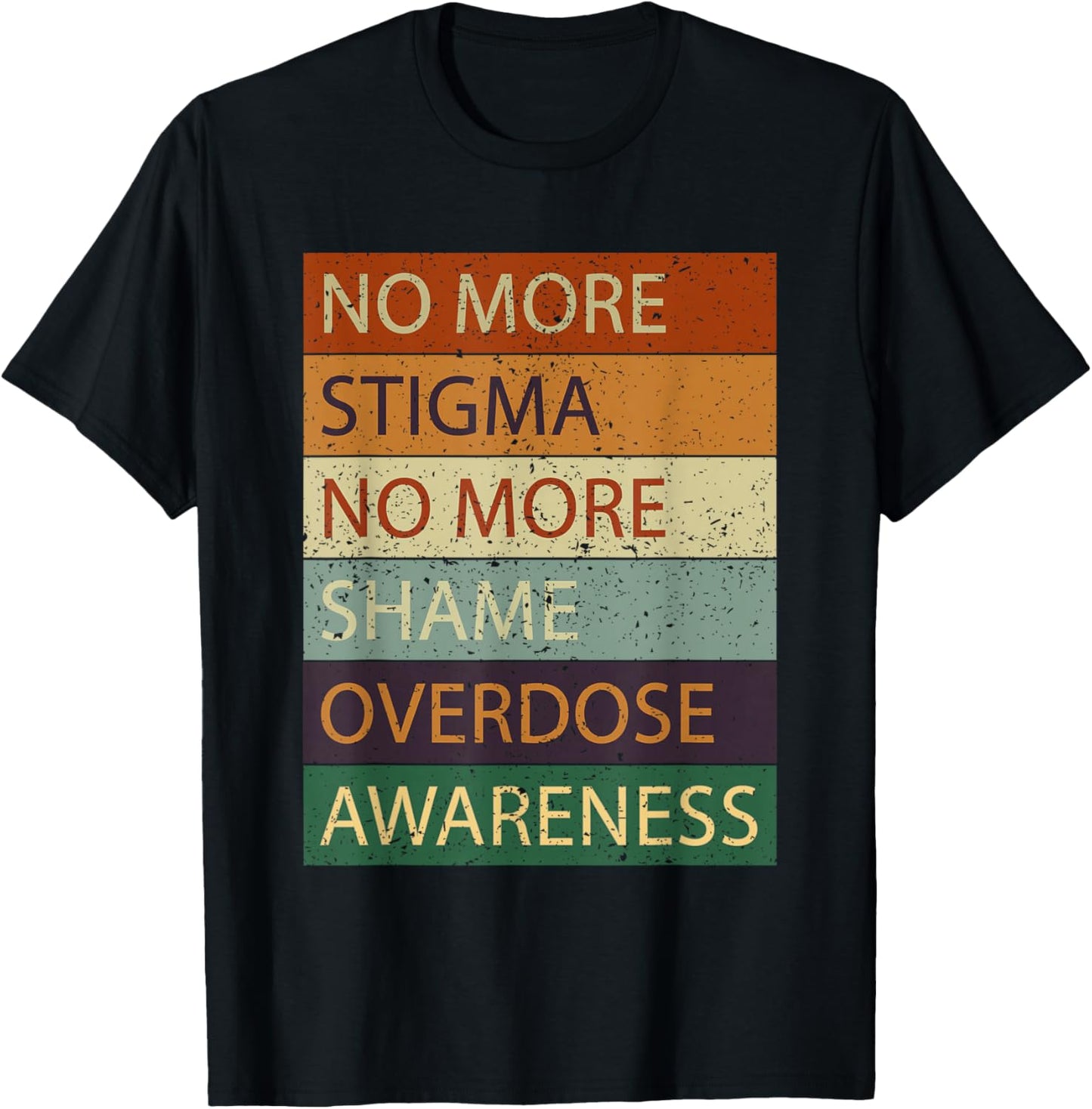 No More Stigma No More Shame Overdose Awareness T-Shirt - T-Shirt | Black
