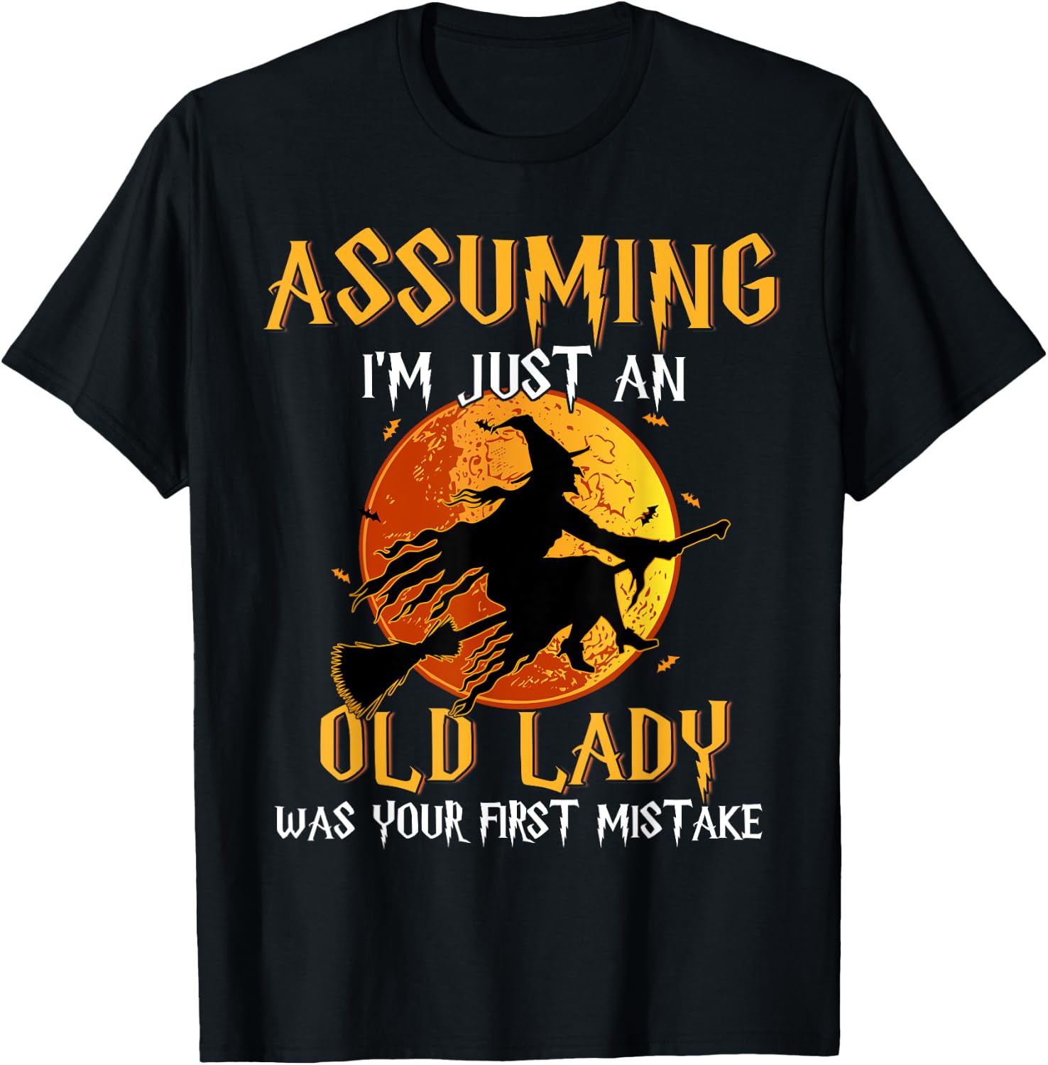 Assuming I'm Just An Old Lady Was Your First Mistake Witch T-Shirt - T-Shirt | Black