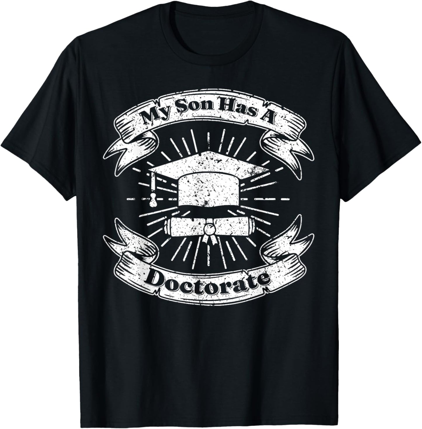 My Son Has A Doctorate T-Shirt - T-Shirt | Black