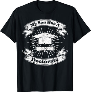 My Son Has A Doctorate T-Shirt - T-Shirt | Black