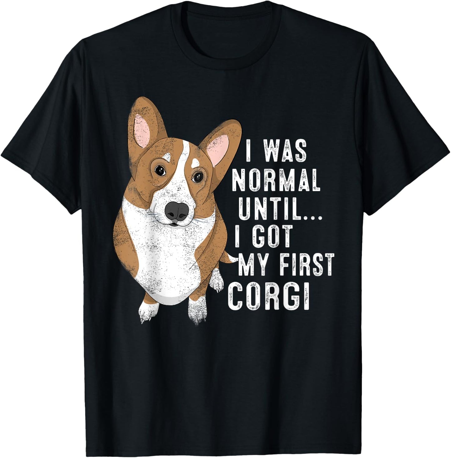 I Was Normal Until I Got My First Corgi Dog Lover Pet Owner Men Women T-Shirt - T-Shirt | Black