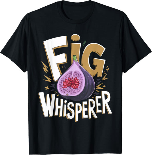 Funny Fig Whisperer Design Vegetarian Figs Plant Lover Men T-Shirt - T-Shirt | Black