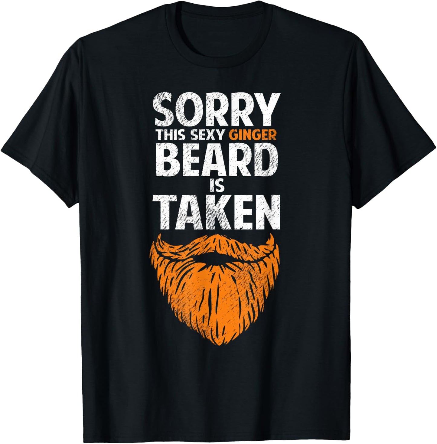 Sorry This Sexy Ginger Beard Is Taken Funny Dating Humor T-Shirt - T-Shirt | Black