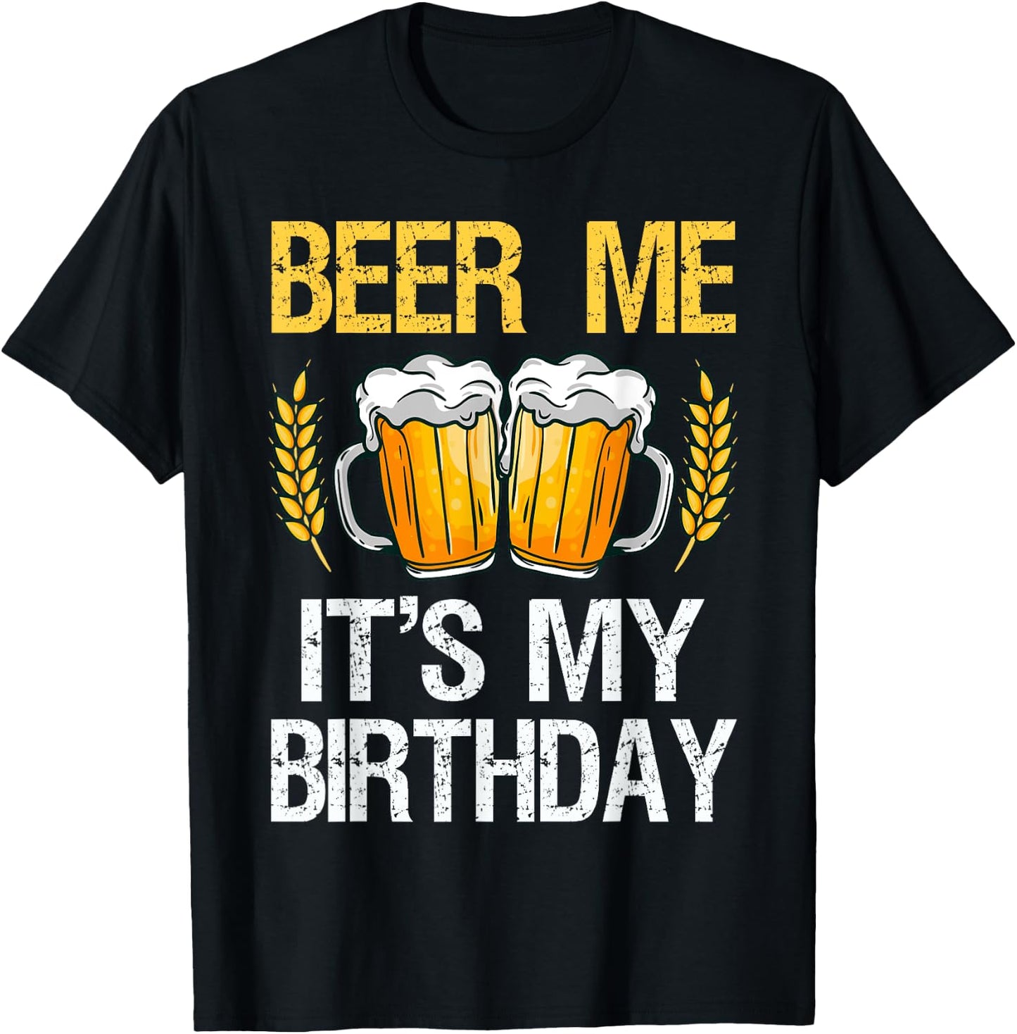 Beer Me It's My Birthday T-Shirt - T-Shirt | Black
