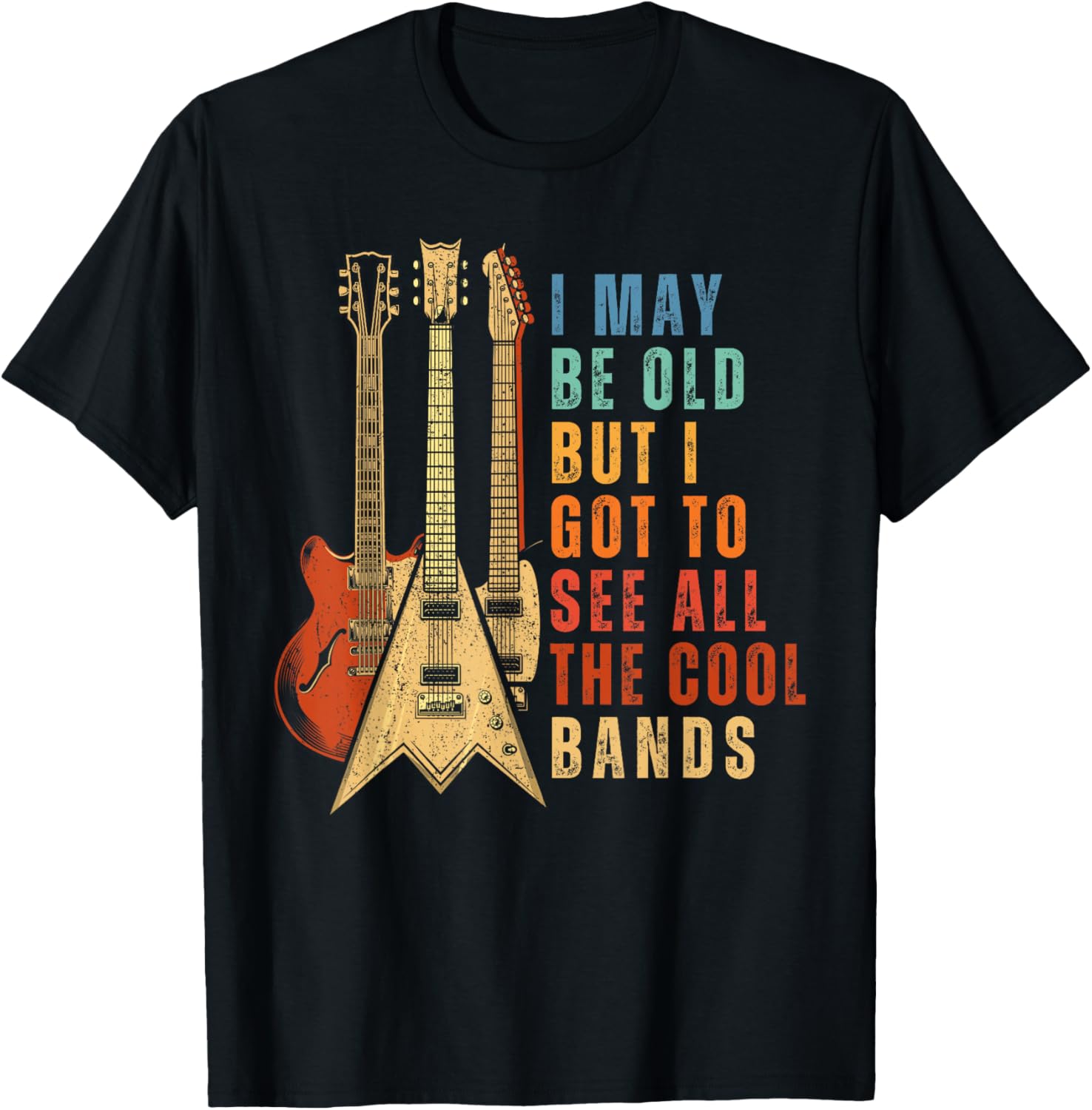 I May Be Old But I Got To See All The Cool Bands Vintage T-Shirt - T-Shirt | Black