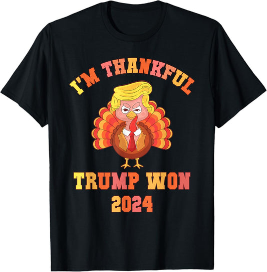 Funny I'M THANKFUL Trump 2024 We Won Make Thanksgiving Great T-Shirt - T-Shirt | Black