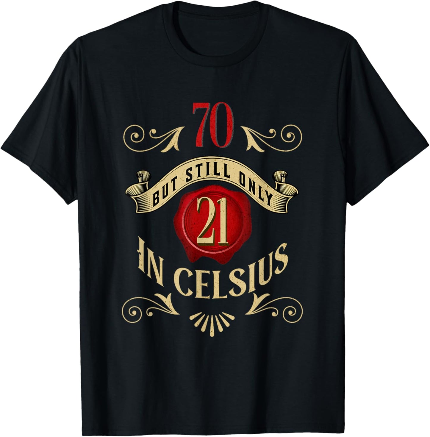 70 But Only 21 In Celsius, Funny 70th Birthday Vintage T-Shirt - T-Shirt | Black