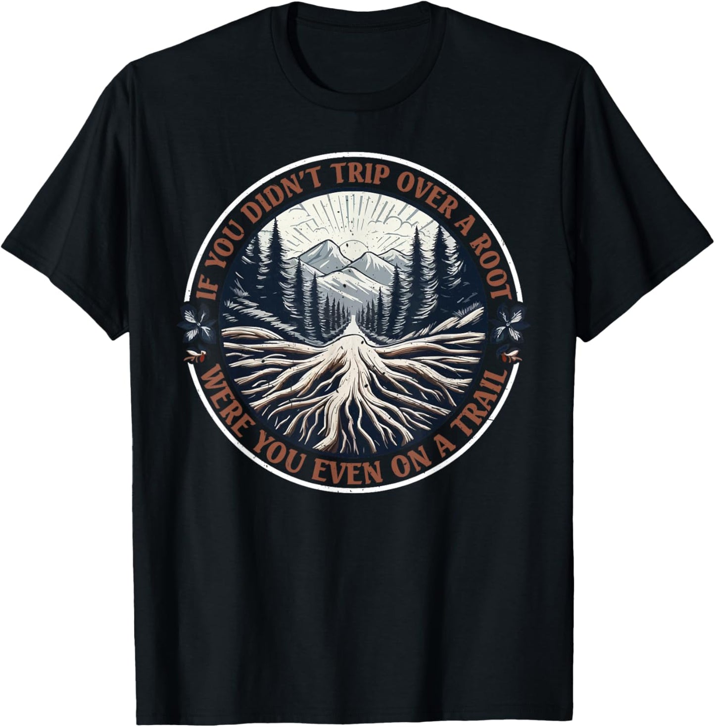 If You Didn't Trip Over A Root Were You Even On A Trail -Adults Black Small Cotton 65% Polyester 35% Short Sleeve T-Shirt - T-Shirt | Black