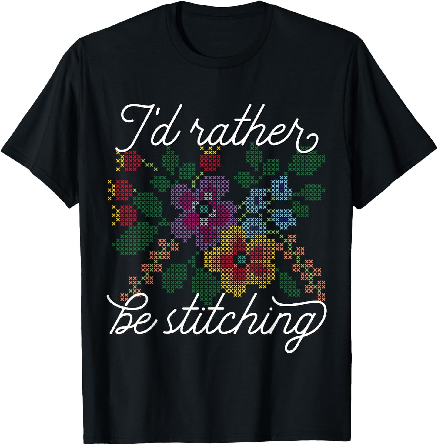 I'd Rather Be Stitching - I Love Cross Stitch T-Shirt - T-Shirt | Black