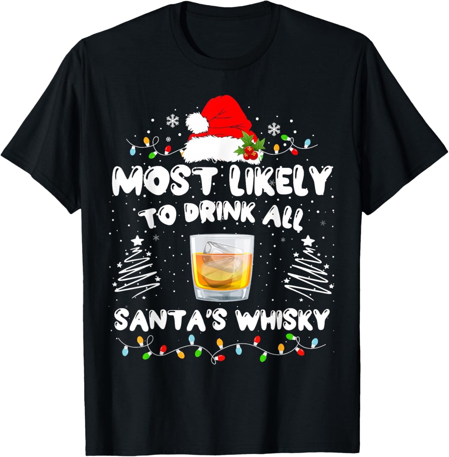 Most Likely To Drink All Santa's Whisky Matching Christmas T-Shirt - T-Shirt | Black