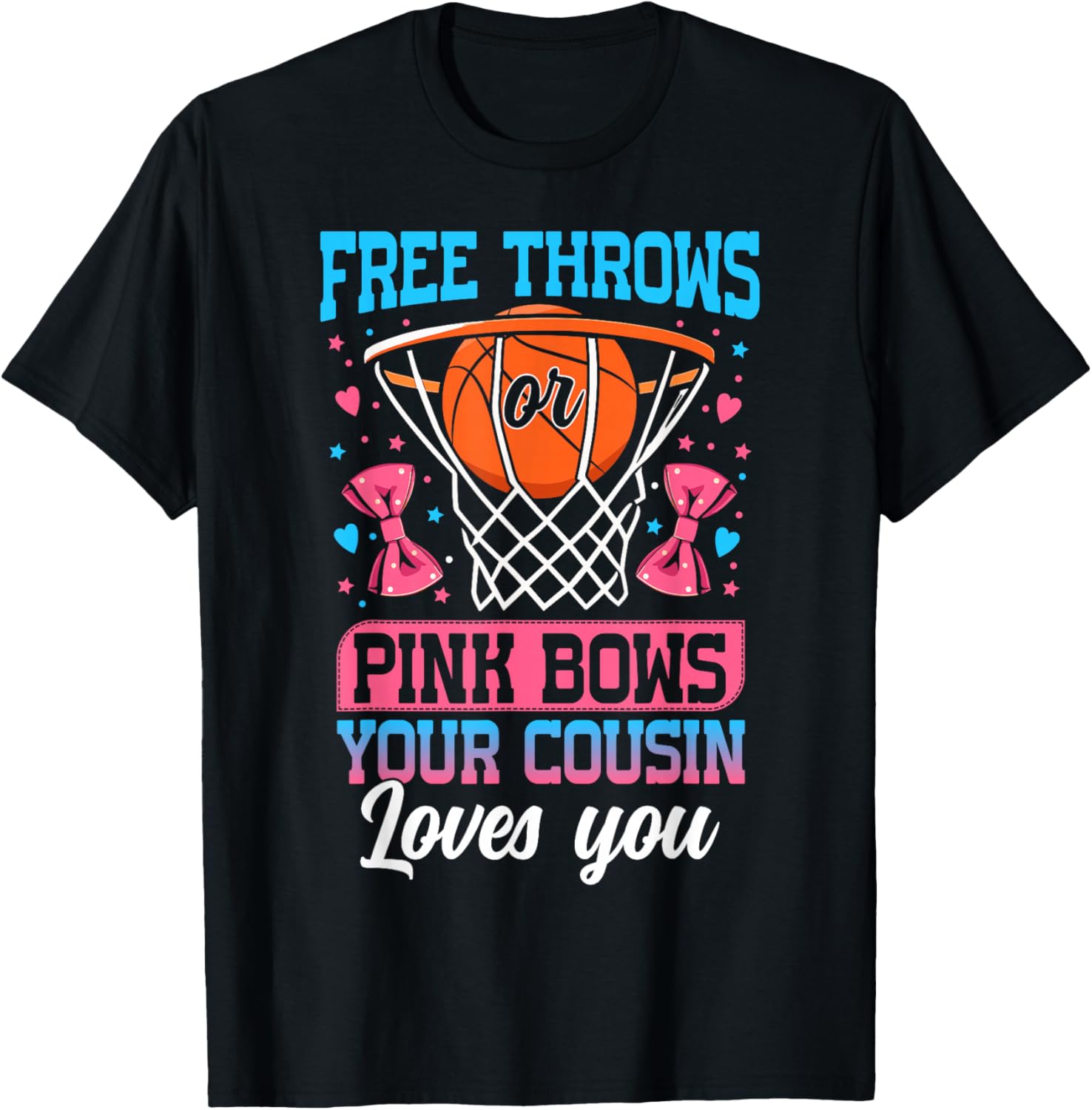 Free Throws or Pink Bows Your Cousin Loves You Gender Reveal T-Shirt - T-Shirt | Black