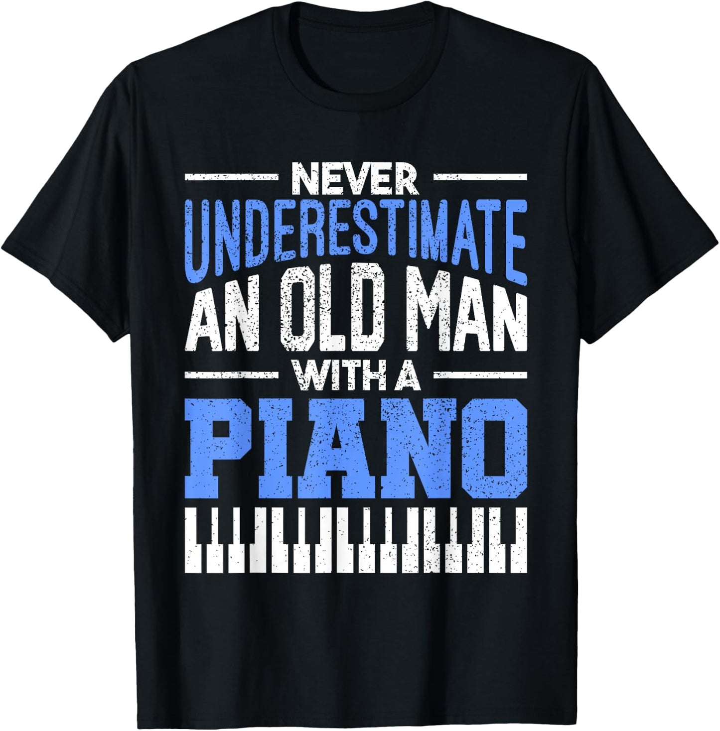Never Underestimate An Old Man With A Piano Pianist T-Shirt - T-Shirt | Black