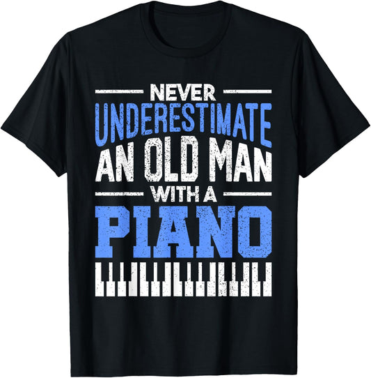 Never Underestimate An Old Man With A Piano Pianist T-Shirt - T-Shirt | Black