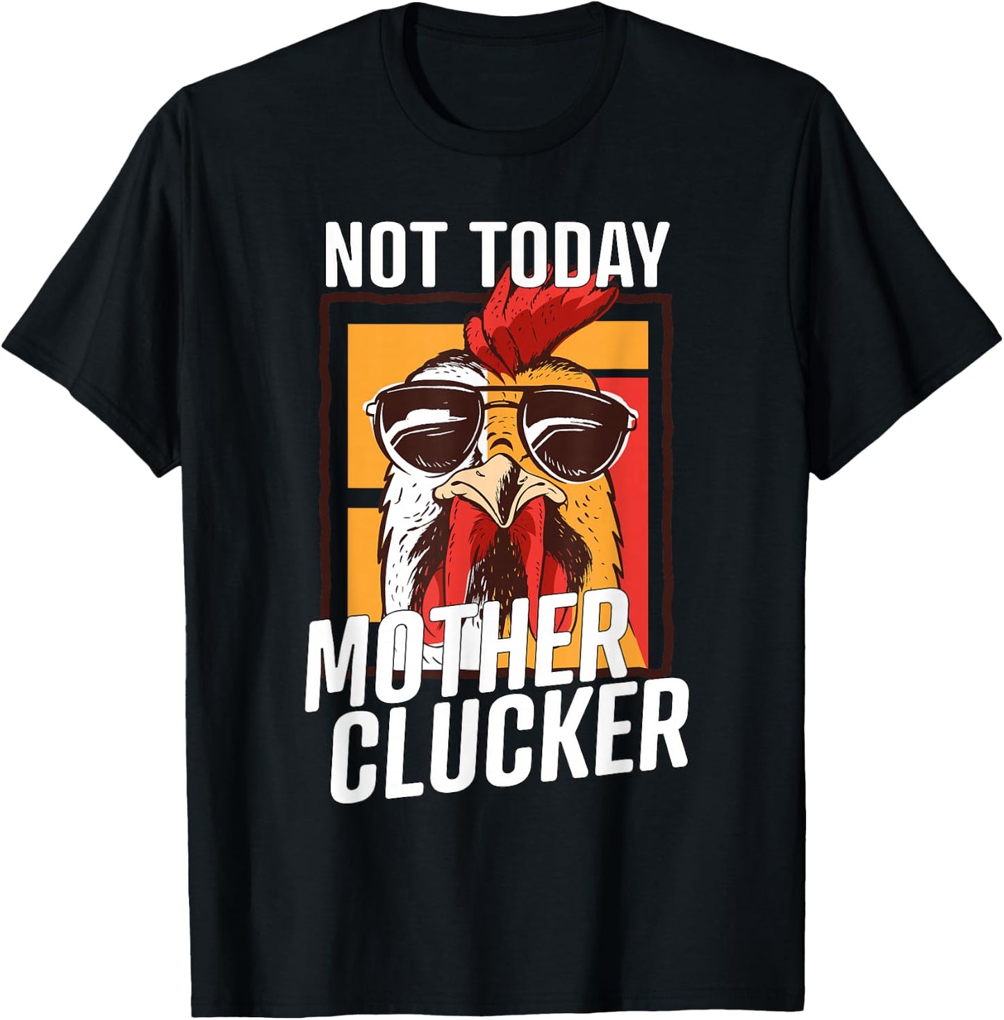 Not Today Mother Clucker - Cool Chicken Lover Pun - Farming T-Shirt - T-Shirt | Black