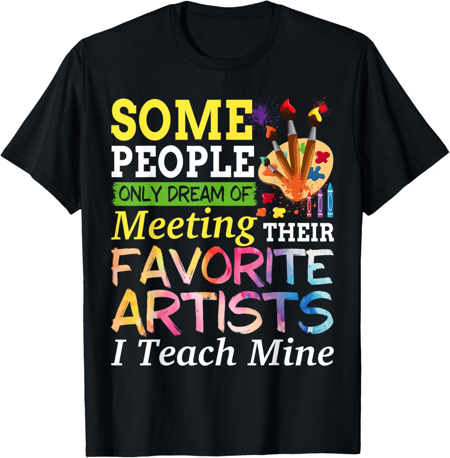 Some People Only Dream Of Meeting Their Favorite Artists T-Shirt - T-Shirt | Black